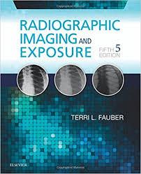 Radiographic Imaging and Exposure, 5e