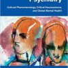 Re-Visioning Psychiatry: Cultural Phenomenology, Critical Neuroscience, and Global Mental Health