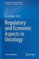 Regulatory and Economic Aspects in Oncology (Recent Results in Cancer Research) 1st