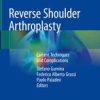 Reverse Shoulder Arthroplasty: Current Techniques and Complications 1st ed. 2019 Edition