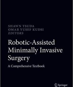 Robotic-Assisted Minimally Invasive Surgery: A Comprehensive Textbook 1st ed. 2019 Edition