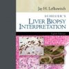 Scheuer’s Liver Biopsy Interpretation, 8e