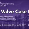 19th Annual Toronto Perioperative TEE Symposium Virtual Valve Case Review 2020 (CME VIDEOS)