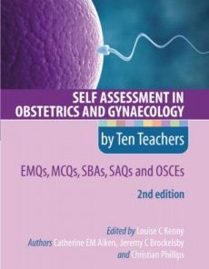 Self Assessment in Obstetrics and Gynaecology by Ten Teachers 2E – EMQs, MCQs, SAQs & OSCEs