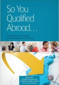 So You Qualified Abroad… The Handbook for Overseas Medical Graduates in GP Training