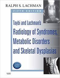 Taybi and Lachman’s Radiology of Syndromes, Metabolic Disorders and Skeletal Dysplasias, 5e