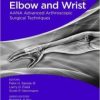 The Elbow and Wrist: AANA Advanced Arthroscopic Surgical Techniques