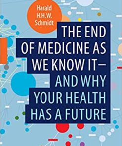 The end of medicine as we know it – and why your health has a future 1st ed. 2022 Edition PDF