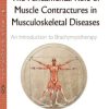 The Fundamental Role of Muscle Contractures in Musculoskeletal Diseases