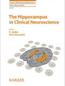 The Hippocampus in Clinical Neuroscience (Frontiers of Neurology and Neuroscience, Vol. 34)