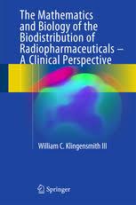 The Mathematics and Biology of the Biodistribution of Radiopharmaceuticals – A Clinical Perspective