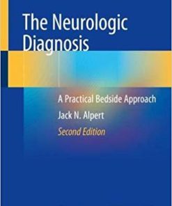 The Neurologic Diagnosis: A Practical Bedside Approach 2nd ed. 2019 Edition