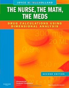 The Nurse, The Math, The Meds: Drug Calculations Using Dimensional Analysis, 2e