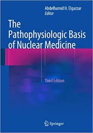 The Pathophysiologic Basis of Nuclear Medicine 3rd ed. 2015 Edition