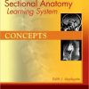 The Sectional Anatomy Learning System: Concepts and Applications, Volume 1: Concepts