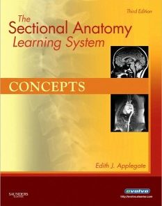 The Sectional Anatomy Learning System: Concepts and Applications, Volume 1: Concepts