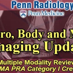 Penn Radiology – Neuro, Body and MSK Imaging Update 2018 (CME Videos)