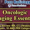 Penn Radiology – Oncologic Imaging Essentials 2020 (CME Videos)