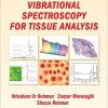 Vibrational Spectroscopy for Tissue Analysis (Series in Medical Physics and Biomedical Engineering)