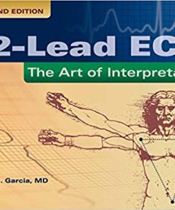 12-Lead ECG: The Art of Interpretation (Garcia, Introduction to 12-Lead ECG), 2nd Edition (PDF)