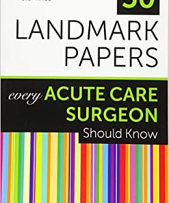 50 Landmark Papers Every Acute Care Surgeon Should Know 1st Edition (PDF)