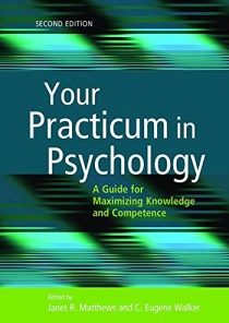 Your Practicum in Psychology: A Guide for Maximizing Knowledge and Competence, 2e