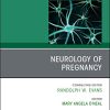 Neurology of Pregnancy, An Issue of Neurologic Clinics (Volume 37-1) (The Clinics: Radiology, Volume 37-1) (PDF)