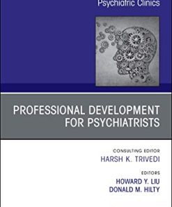 Professional Development for Psychiatrists, An Issue of Psychiatric Clinics of North America (Volume 42-3) (The Clinics: Internal Medicine, Volume 42-3) (PDF)