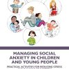 Managing Social Anxiety in Children and Young People: Practical Activities for Reducing Stress and Building Self-esteem (PDF)