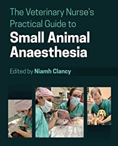 The Veterinary Nurse’s Practical Guide to Small Animal Anaesthesia (PDF)