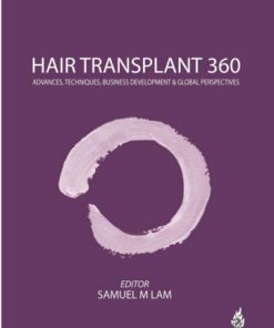 Hair Transplant 360: Advances, Techniques, Business Development, and Global Perspectives 1 Edition – Volume 3