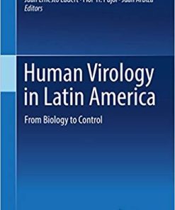 Human Virology in Latin America: From Biology to Control 1st ed. 2017 Edition