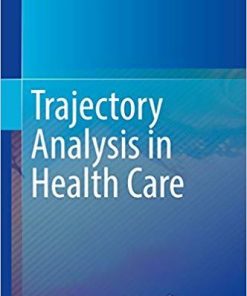 Trajectory Analysis in Health Care 1st ed. 2018 Edition