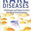 Rare Diseases: Challenges and Opportunities for Social Entrepreneurs 1st Edition