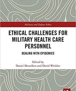 Ethical Challenges for Military Health Care Personnel: Dealing with Epidemics (Military and Defence Ethics) 1st Edition