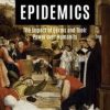 Epidemics: The Impact of Germs and Their Power Over Humanity 1st Edition