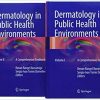 Dermatology in Public Health Environments: A Comprehensive Textbook 2018 ed. Edition