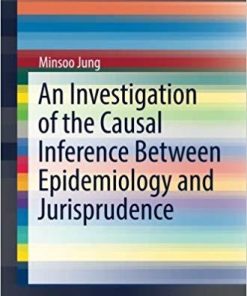 An Investigation of the Causal Inference between Epidemiology and Jurisprudence (SpringerBriefs in Philosophy) 1st ed. 2018 Edition