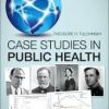 Case Studies in Public Health 1st Edition