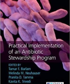 Practical Implementation of an Antibiotic Stewardship Program 1st Edition