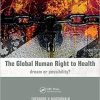 The Global Human Right to Health: Dream or Possibility? 1st Edition