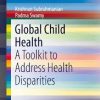 Global Child Health: A Toolkit to Address Health Disparities (SpringerBriefs in Public Health)