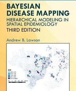 Bayesian Disease Mapping: Hierarchical Modeling in Spatial Epidemiology, Third Edition (Chapman & Hall/CRC Interdisciplinary Statistics) 3rd Edition