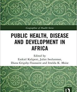 Public Health, Disease and Development in Africa (Geographies of Health Series) 1st Edition