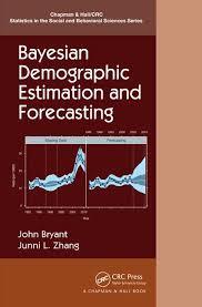 Bayesian Demographic Estimation and Forecasting (Chapman & Hall/CRC Statistics in the Social and Behavioral Sciences) 1st Edition