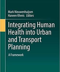 Integrating Human Health into Urban and Transport Planning: A Framework 1st ed. 2019 Edition