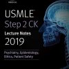 USMLE Step 2 CK Lecture Notes 2019: Psychiatry, Epidemiology, Ethics, Patient Safety (Kaplan Test Prep)