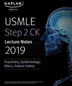 USMLE Step 2 CK Lecture Notes 2019: Psychiatry, Epidemiology, Ethics, Patient Safety (Kaplan Test Prep)