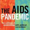 The AIDS Pandemic: The Collision of Epidemiology with Political Correctness 1st Edition