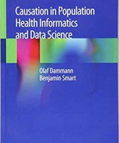 Causation in Population Health Informatics and Data Science 1st ed. 2019 Edition